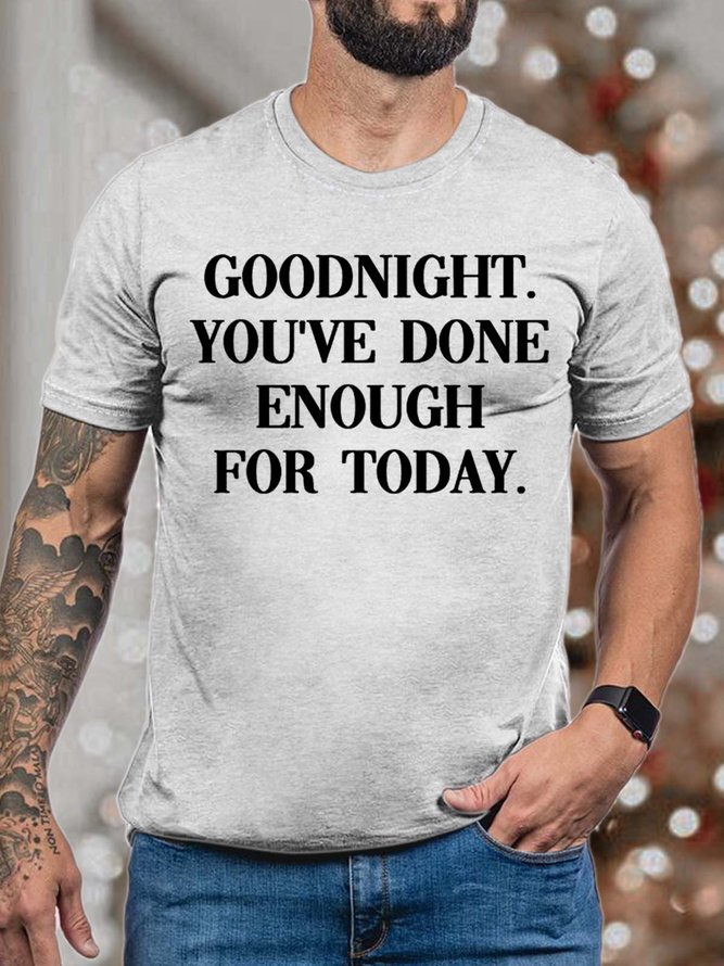 Men’s Goodnight You’ve Done Enough For Today Cotton Casual Text Letters T-Shirt