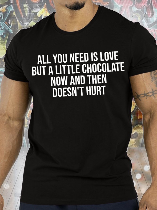 Men's All You Need Is Love But A Little Chocolate Now And Then Doesn't Hurt Funny Graphic Printing Crew Neck Casual Cotton Text Letters T-Shirt