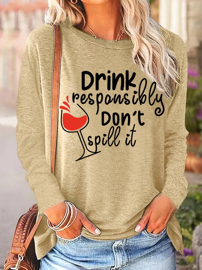 Drink Responsibly Don't Spill It Womens Long Sleeve T-Shirt