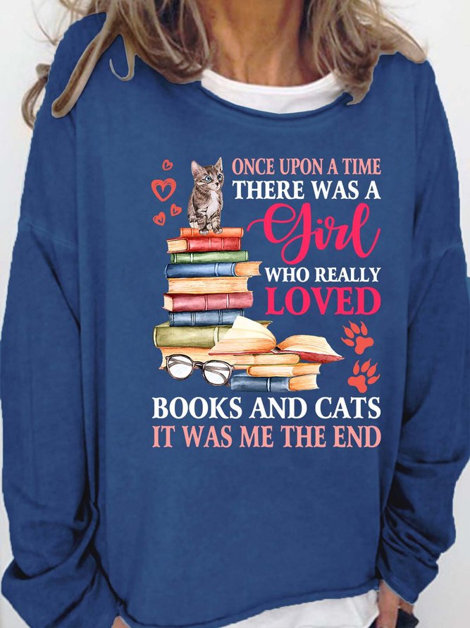 Women’s Once Upon A Time There Was A Girl Who Really Loved Books And Cats Text Letters Casual Sweatshirt