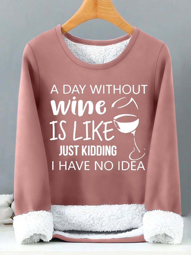 Women’s A Day Without Wine Is Like Just Kidding I Have No Idea Text Letters Loose Crew Neck Casual Sweatshirt
