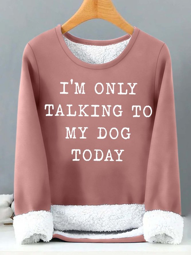 Women’s I’m Only Talking To My Dog Today Casual Crew Neck Text Letters Sweatshirt