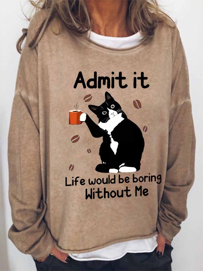 Women's Funny Admit It Life Would Be Boring Black Cat Crew Neck Simple Sweatshirt