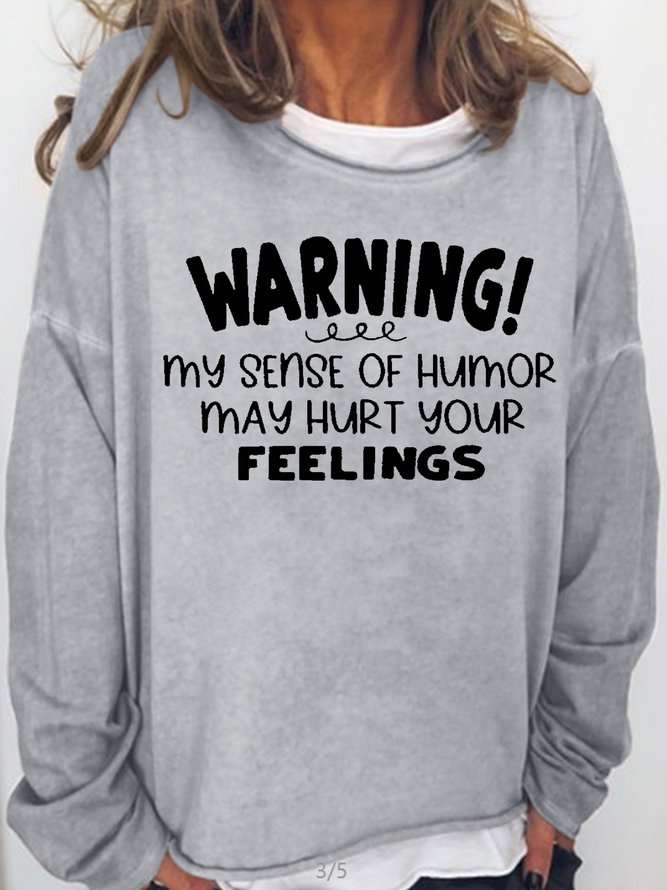 Women‘s Warning! My Sense of Humor May Hurt Your Feelings Casual Letters Sweatshirt