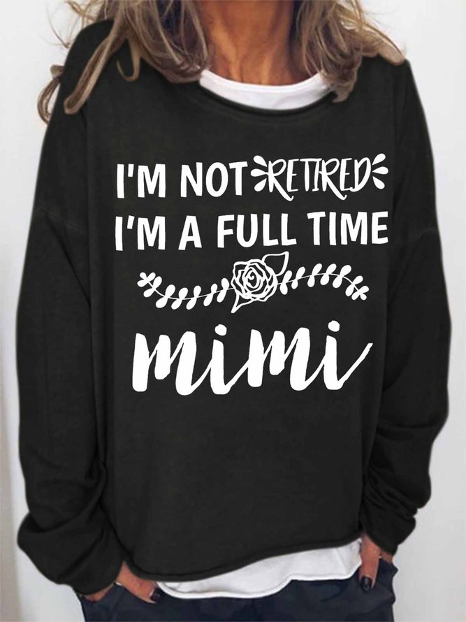 Women's Funny Word I'm Not Retired I'm A Full time Mimi Text Letters Loose Crew Neck Sweatshirt
