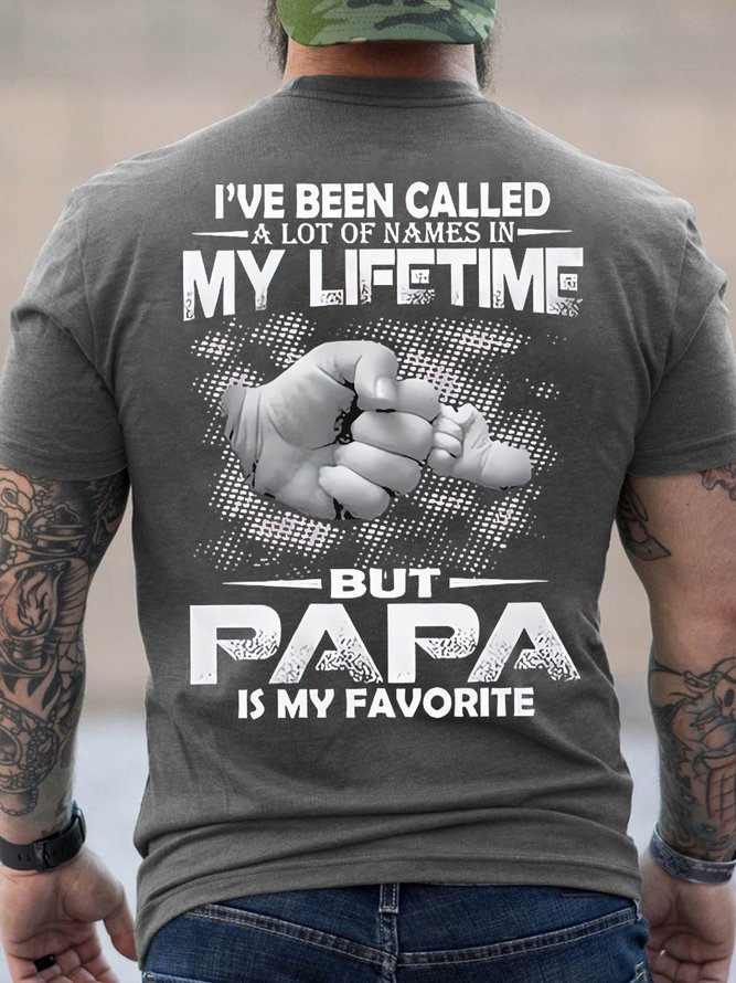 Men's I've Neen Called A Lot Of Names In My Lifetime But Papa Is My Favorite Funny Graphic Printing Cotton Loose Text Letters Casual T-Shirt