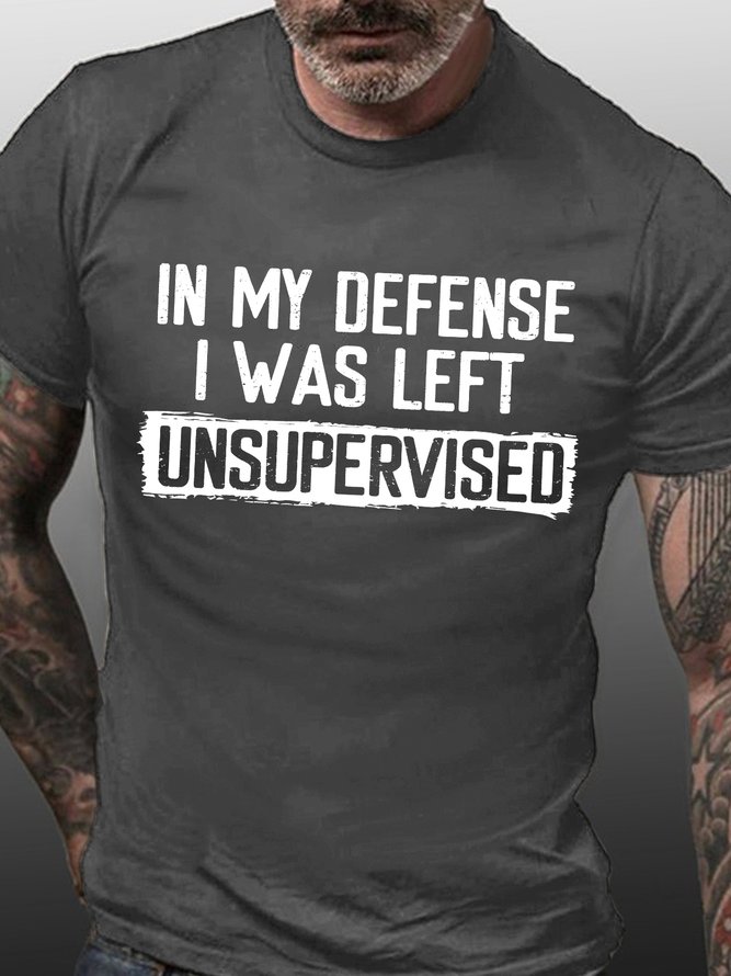Men's In My Deffense I Was Left Unsupervised Funny Graphic Printing Cotton Text Letters Casual Crew Neck T-Shirt