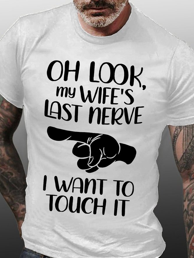Men's Oh Look My Wife Last Nerve I Want To Touch It Funny Graphic Printing Casual Cotton Loose Text Letters T-Shirt