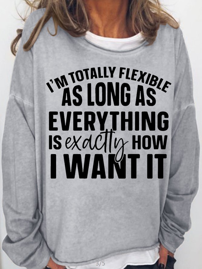 Women's Funny  I Am Totally Flexible Letters Casual Sweatshirt