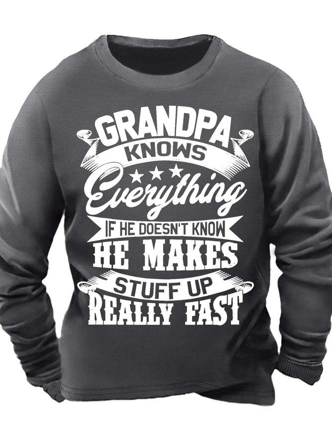 Men’s Grandpa Knows Everything If He Doesn’t Know He Makes Stuff Up Really Fast Text Letters Casual Sweatshirt