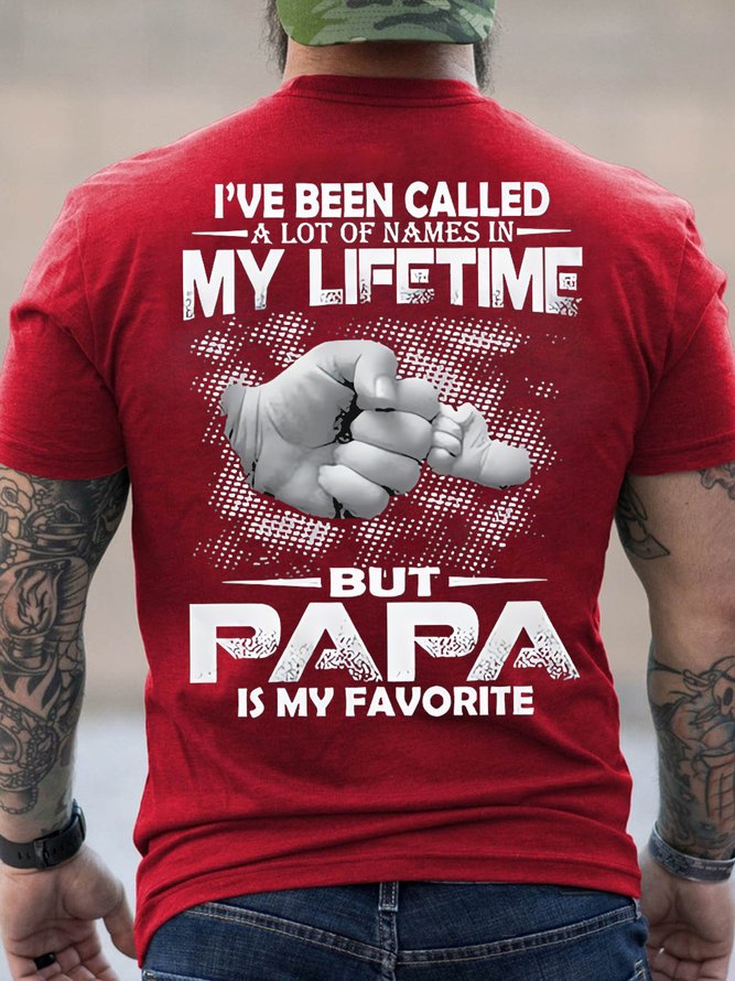 Men's I've Neen Called A Lot Of Names In My Lifetime But Papa Is My Favorite Funny Graphic Printing Cotton Loose Text Letters Casual T-Shirt