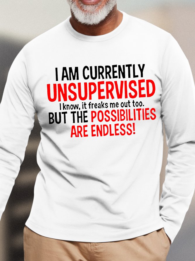 Men's I Am Currently Unsupervised I Know It Freaks Me Out Too But The Possibilities Are Andless Funny Graphic Printing Text Letters Loose Casual Cotton Top