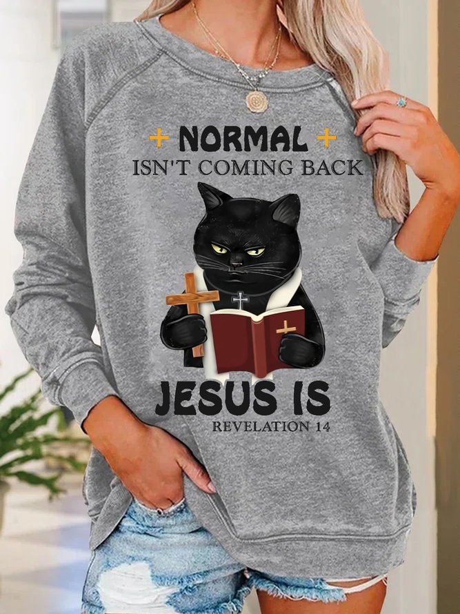 Women's black Cat Normal Isn’t Coming Back Jesus Is Revelation 14 Loose Sweatshirt