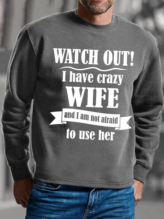 Lilicloth X Hynek Rajtr Watch Out I Have Crazy Wife And I Am Not Afraid To Use Her Mens Sweatshirt