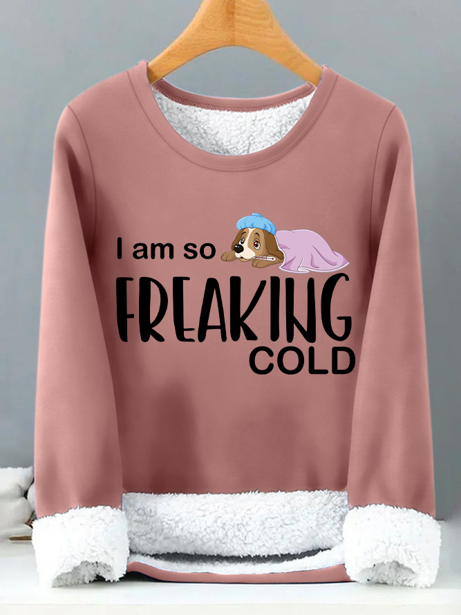 Lilicloth X Y I Am So Freaking Cold Womens Warmth Fleece Sweatshirt