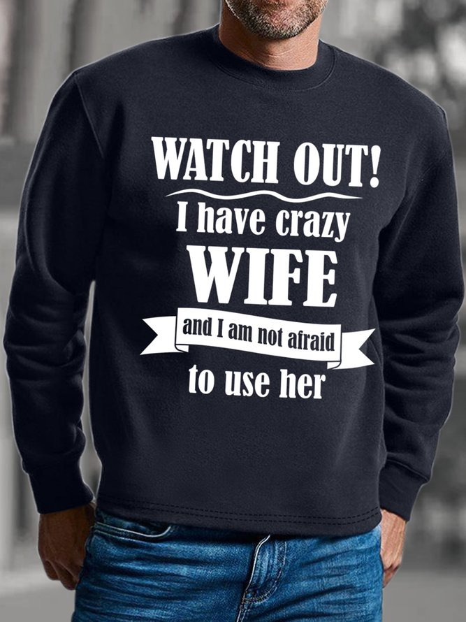 Lilicloth X Hynek Rajtr Watch Out I Have Crazy Wife And I Am Not Afraid To Use Her Mens Sweatshirt