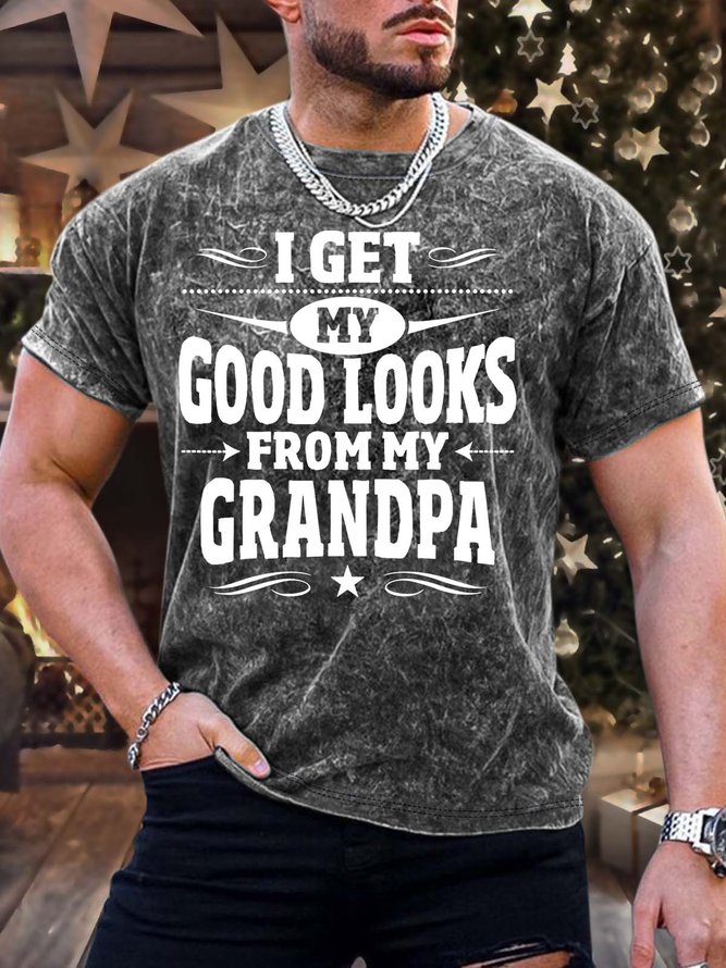 Men’s I Get My Good Looks From My Grandpa Casual Crew Neck Regular Fit T-Shirt