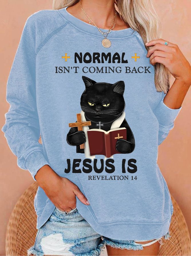 Women's black Cat Normal Isn’t Coming Back Jesus Is Revelation 14 Loose Sweatshirt