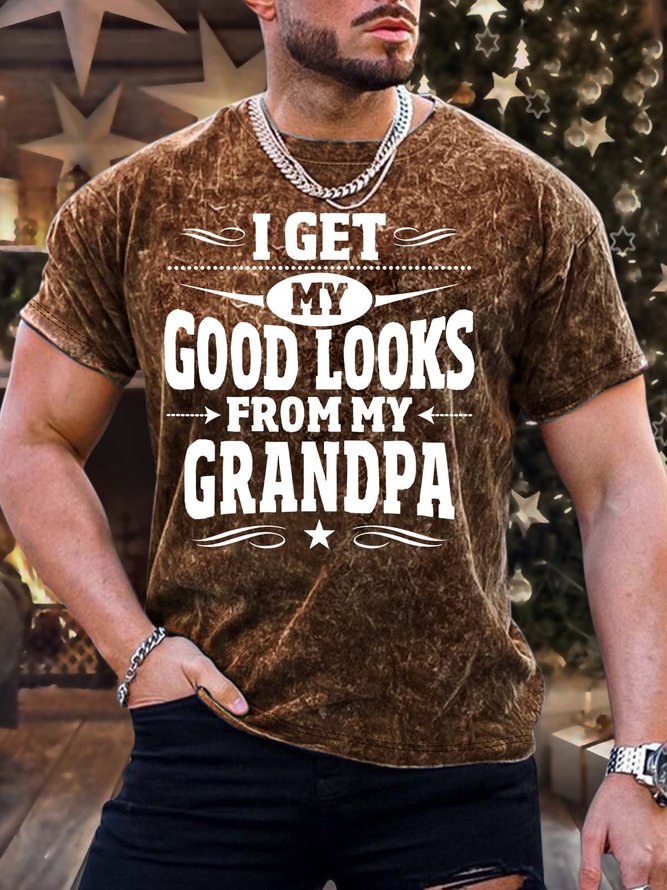 Men’s I Get My Good Looks From My Grandpa Casual Crew Neck Regular Fit T-Shirt