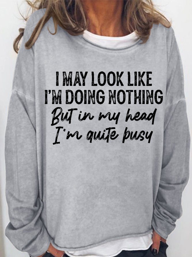 Women's Funny Word I may book like i’m doing nothing but in my head i’m quite busy Text Letters Loose Simple Crew Neck Sweatshirt