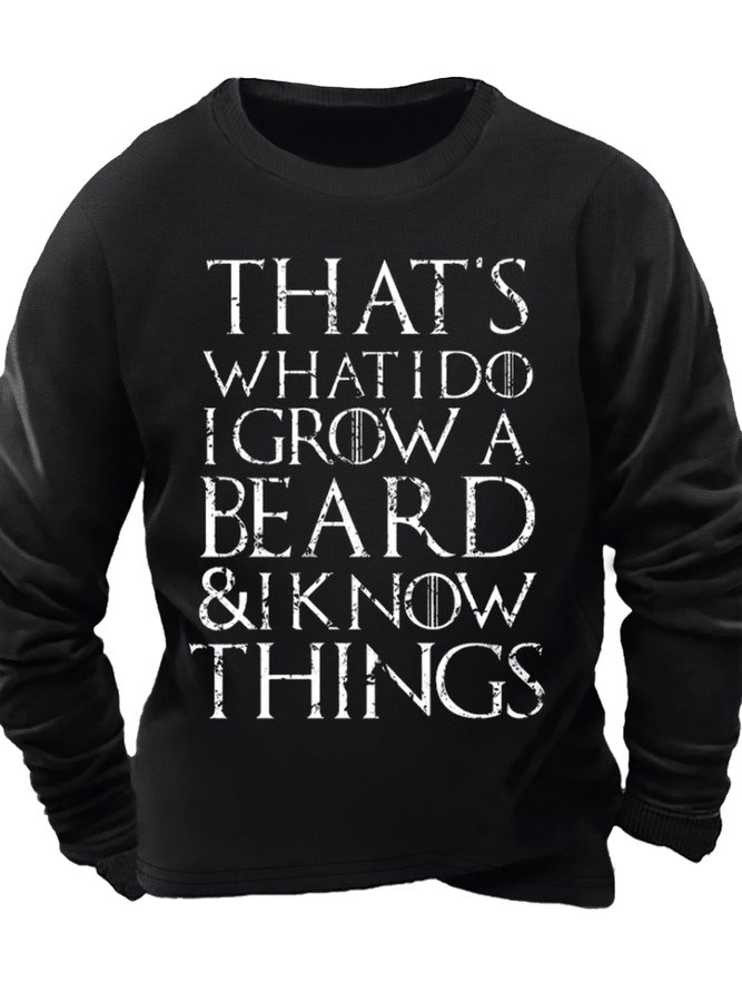 Men's That Is What I Do I Grow A Beard I Know Thinks Funny Graphic Printing Cotton-Blend Text Letters Casual Crew Neck Sweatshirt