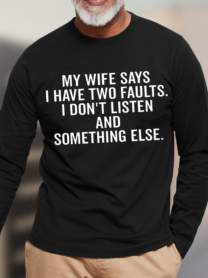 Men's My Wife Says I Have Two Faults I Don't Listen Andsomethink else Funny Graphic Printing Loose Cotton Casual Text Letters Top