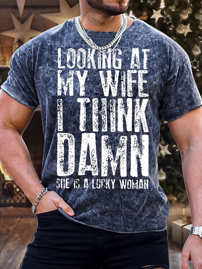 Men's Looking At My Wife I Think Damn She Is A Lucky Women Funny Graphic Printing Casual Loose Crew Neck Text Letters T-Shirt