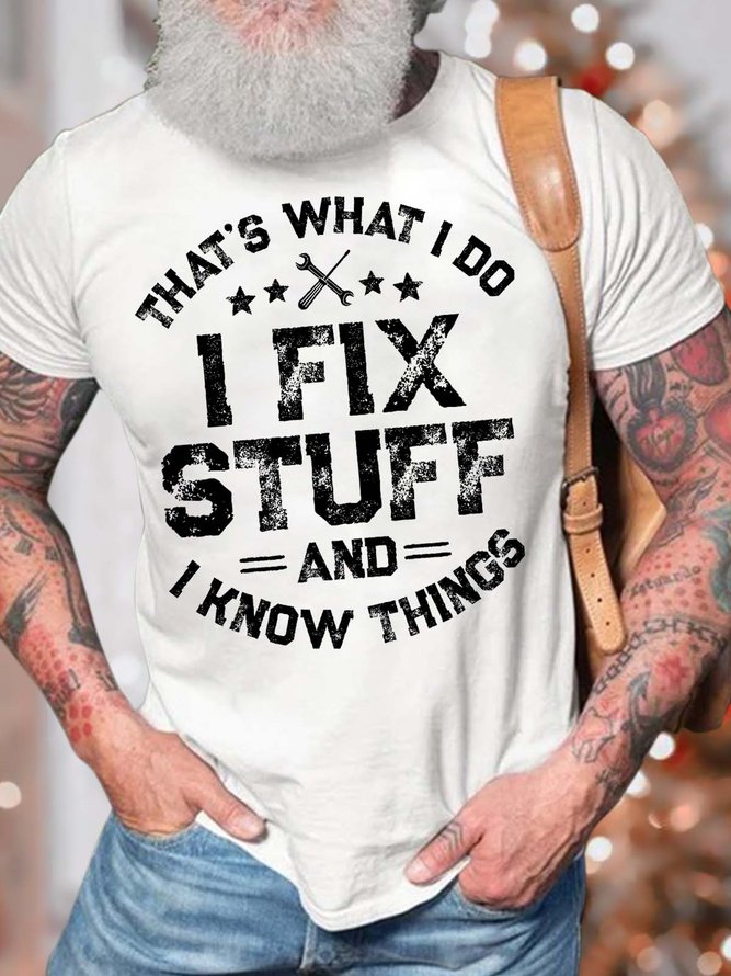 Men’s That’s What I Do I Fix Stuff And I Know Things Casual Text Letters T-Shirt