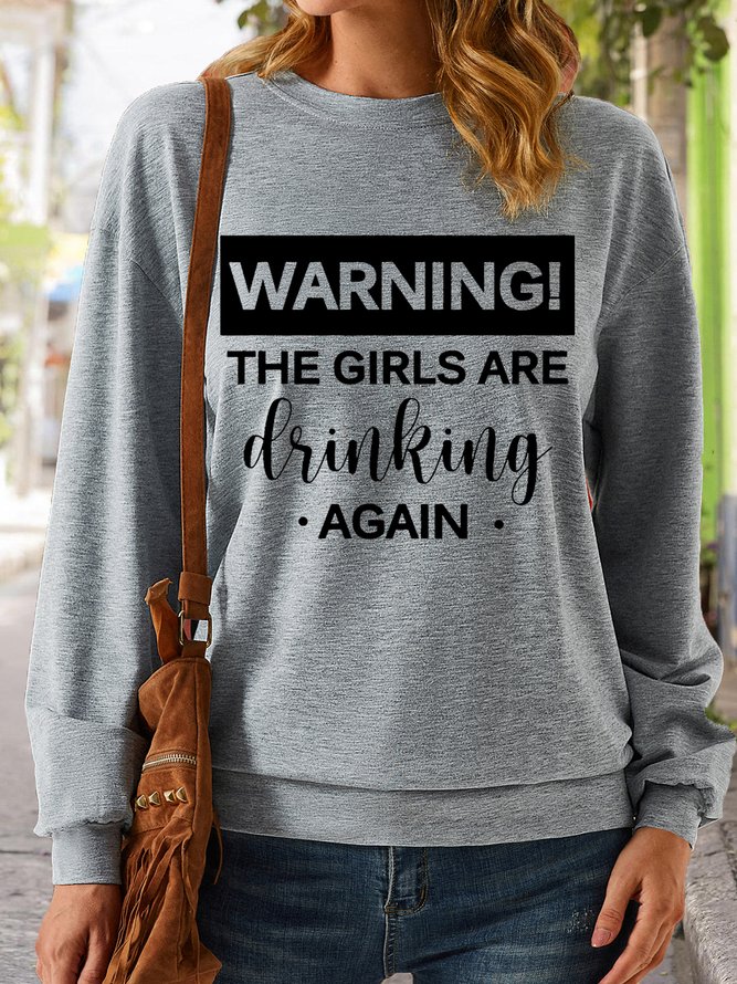 Women's WARNING THE GIRLS ARE DRINKING AGAIN Letters Casual Sweatshirt