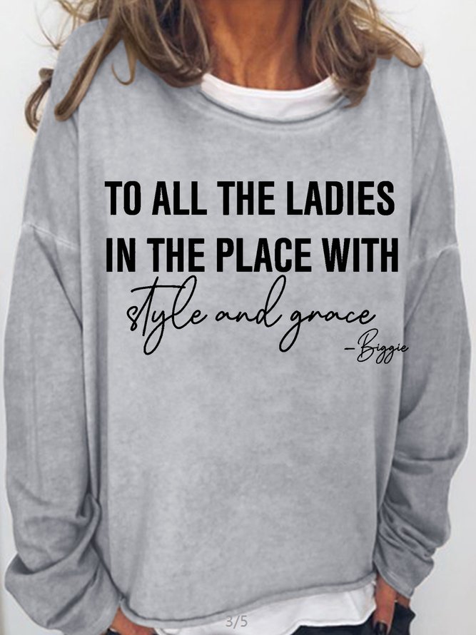 Women's To All The Ladies In The Place With Style And Grace Casual Sweatshirt