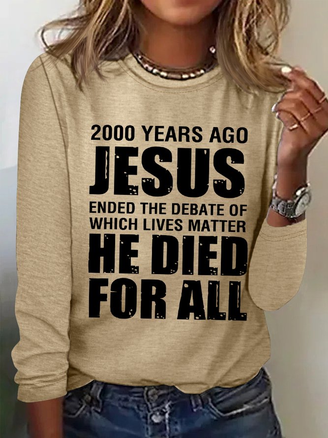 Women's 2000 Yrs Ago Jesus Ended The Debate of Which Lives Matter Simple Text Letters Long Sleeve Top