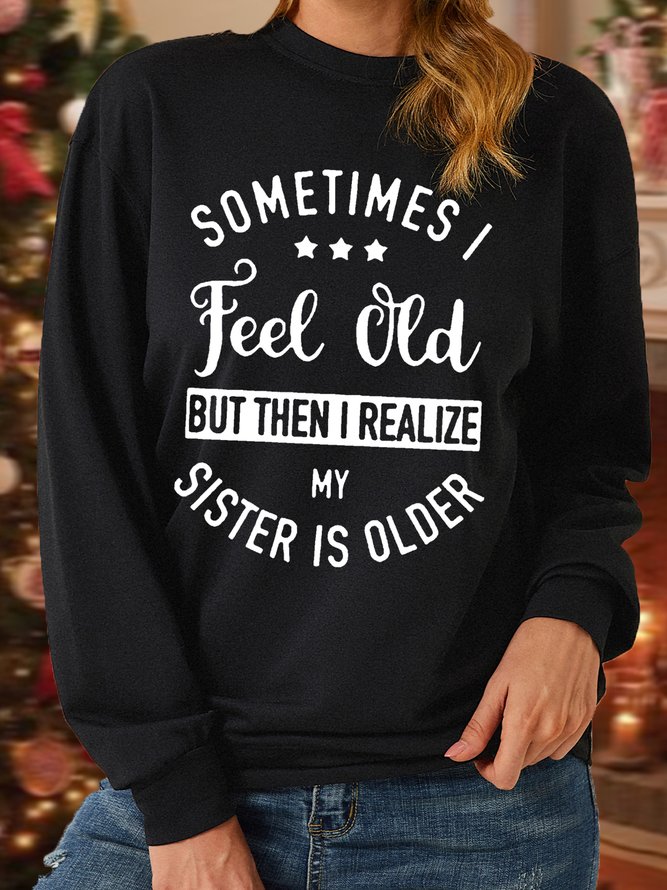 Women‘s Funny Sister Sometimes I Feel Old But Crew Neck Casual Sweatshirt