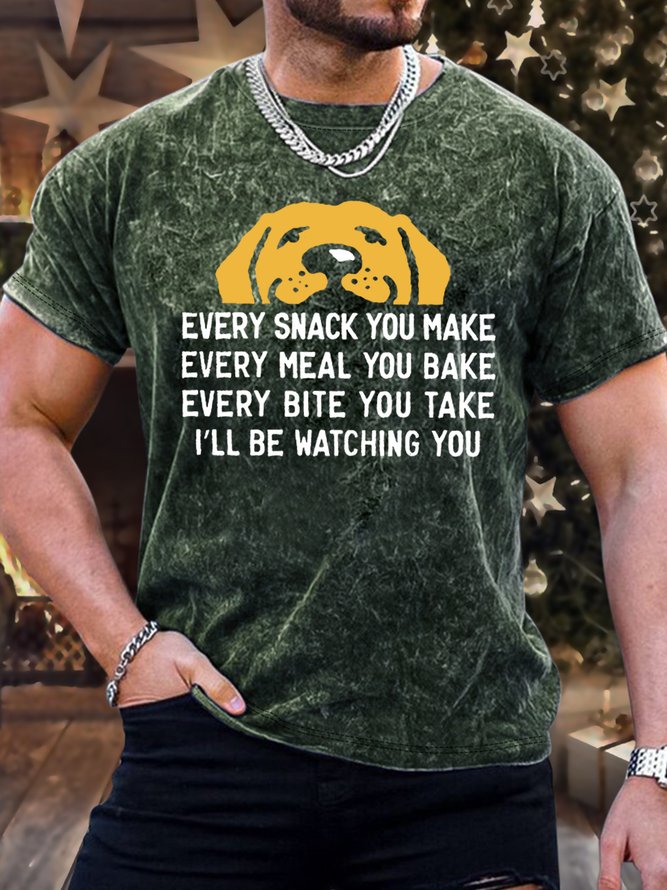 Men's Every Snack You Make I Will Be Watching You Funny Dog Printing Crew Neck Text Letters Loose Casual T-Shirt