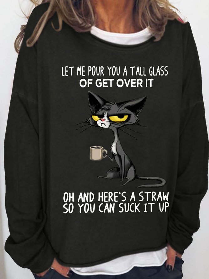 Women's Let Me Pour You A Tall Glass Of Get Over It Casual Sweatshirt