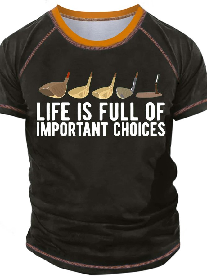 Men’s Life Is Full Of Important Choices Crew Neck Regular Fit Casual Text Letters T-Shirt