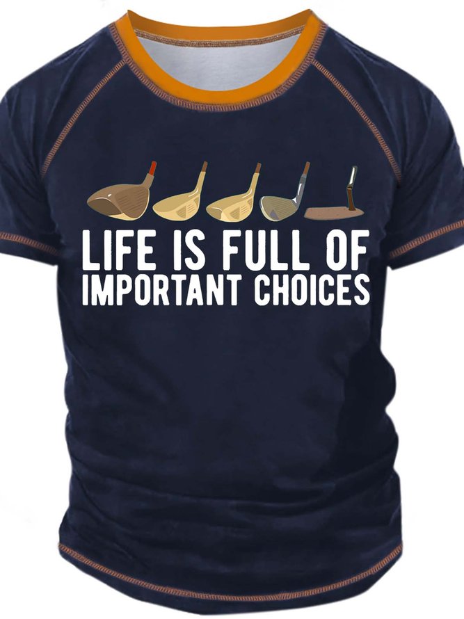 Men’s Life Is Full Of Important Choices Crew Neck Regular Fit Casual Text Letters T-Shirt