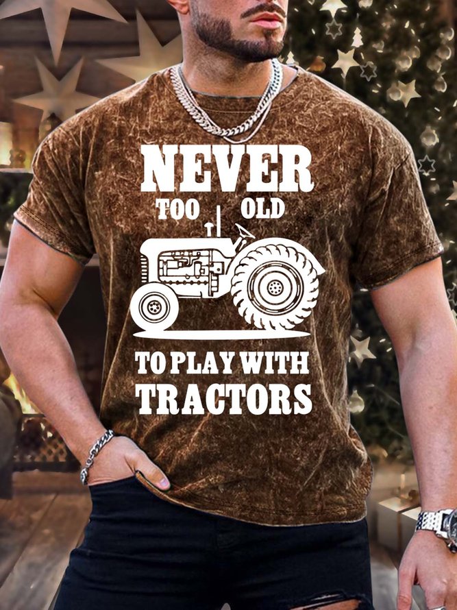 Men’s Never Too Old To Play with Tractors Casual Text Letters Regular Fit T-Shirt