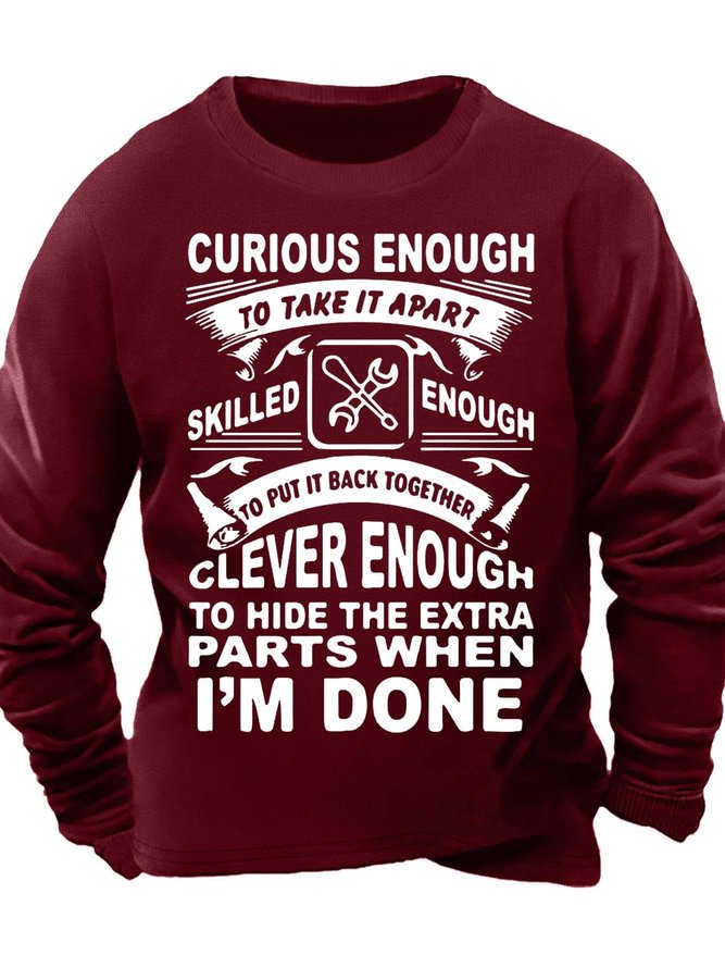 Men‘s Curious Enough To Take It Apart Skilled Enough To Put It Back Together Clever Enough Regular Fit Text Letters Casual Crew Neck Sweatshirt