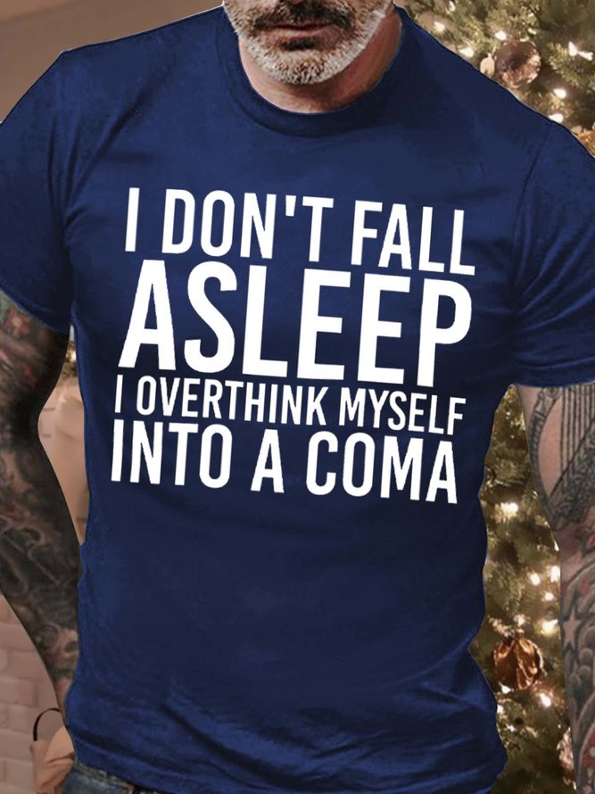 Men’s I Don’t Fall Asleep I Overthink Myself Into A Coma Casual Cotton Fit T-Shirt