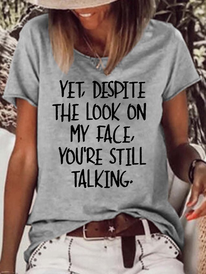 Women's Yet Despite The Look On My Face Print Crew Neck Casual T-Shirt
