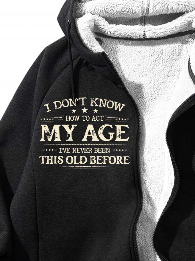 Men’s I Don’t Know How To Act My Age I’ve Never Been This Old Before Casual Text Letters Sweatshirt