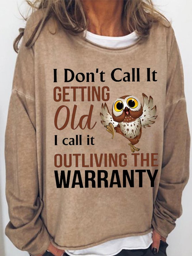 Women's Funny Owl I Don’t Call It Getting Old I Call It Outliving The Warranty Simple Text Letters Sweatshirt