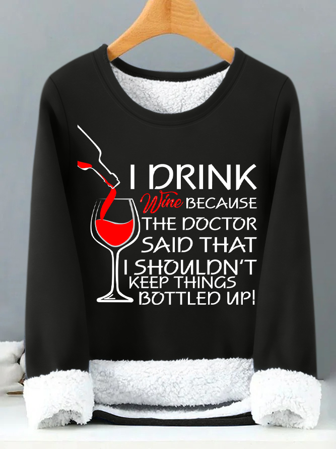 Lilicloth X Y Wine Lovers Sweatshirt I Drink Wine Because The Doctor Said That I Shouldn't Keep Things Bottled Up Womens Warmth Fleece Sweatshirt
