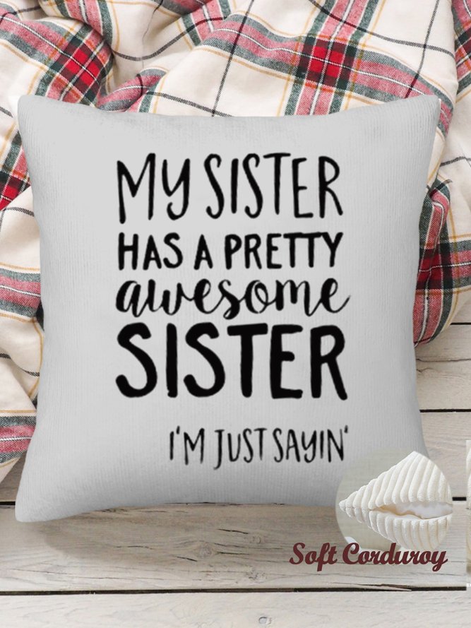 18*18 Throw Pillow Covers, Funny Sister Gift My Sister Has A Pretty Awesome Sister Soft Corduroy Cushion Pillowcase Case for Living Room