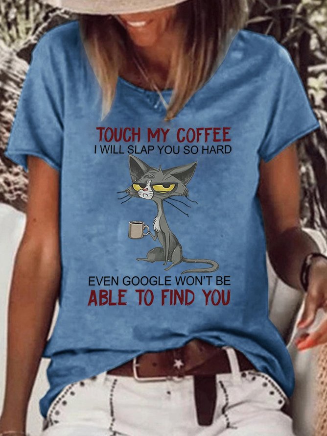 Womens Cat Drinking Coffee Touch My Coffee I Will Slap You So Hard Letters T-Shirt