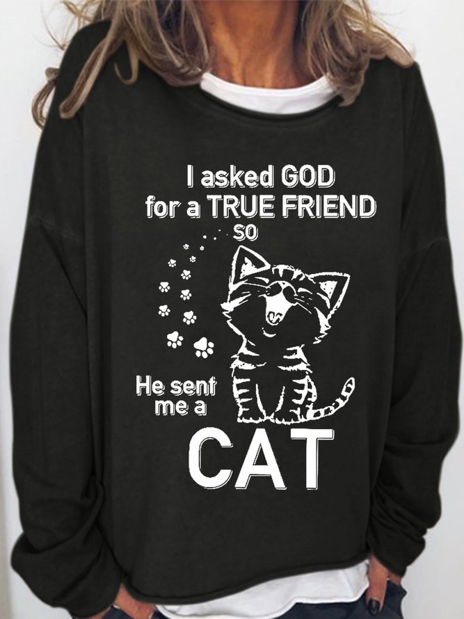 Womens I Asked God For A True Friend So He Sent Me A Cat Lover Crew Neck Sweatshirt Lilicloth 3937