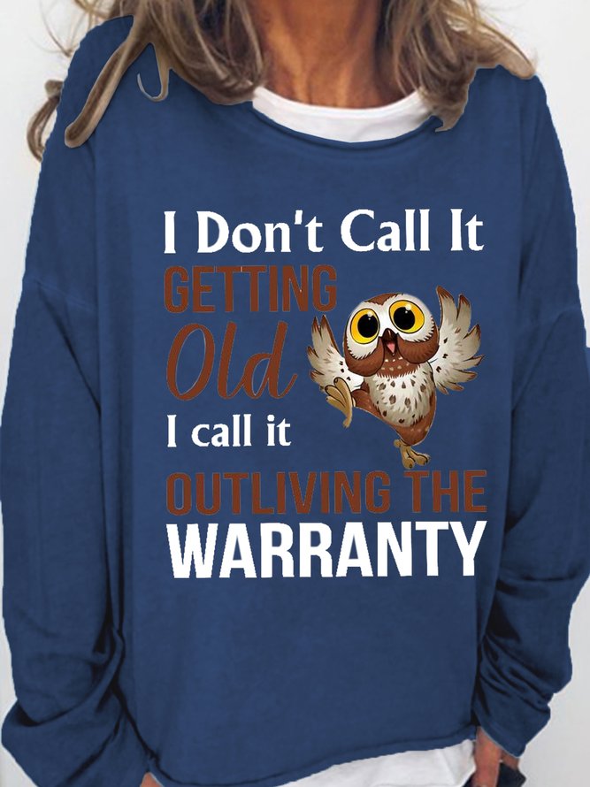 Women's Funny Owl I Don’t Call It Getting Old I Call It Outliving The Warranty Simple Text Letters Sweatshirt