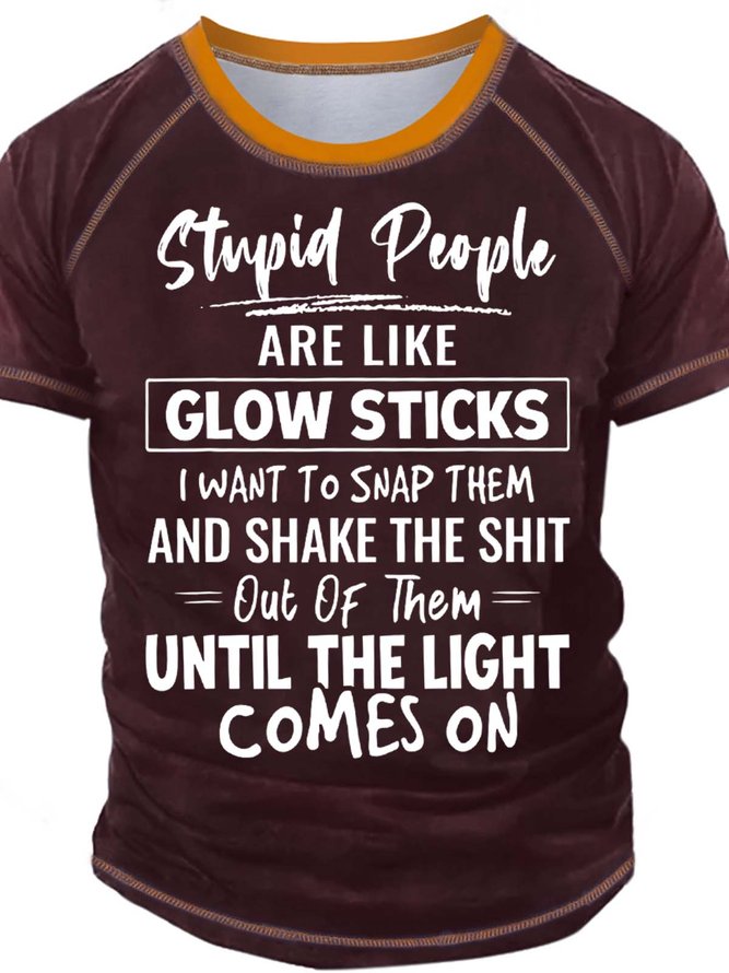 Men’s stupid People Are Like Glow sticks I Want To Snap Them Crew Neck Regular Fit Text Letters Casual T-Shirt