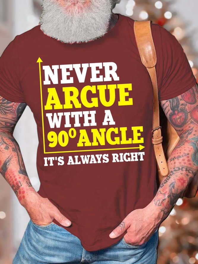 Men’s Never Argue With a 90 Angle It’s Always Right Text Letters Casual T-Shirt