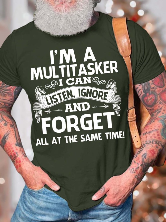 Men’s I’m A Multitasker I Can Listen Ignore And Forget All At The Same Time Regular Fit Crew Neck Casual Text Letters T-Shirt